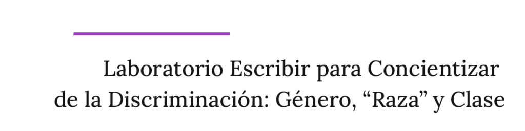 Laboratorio Escribir para Concientizar de la Discriminación: Género, “Raza” y Clase