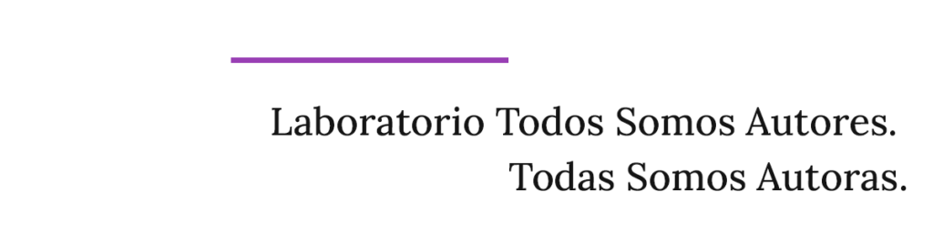 Laboratorio Todos Somos Autores. Todas Somos Autoras.